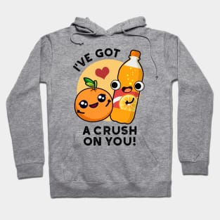 I've Got A Crush On You Funny Orange Pop Pun Hoodie